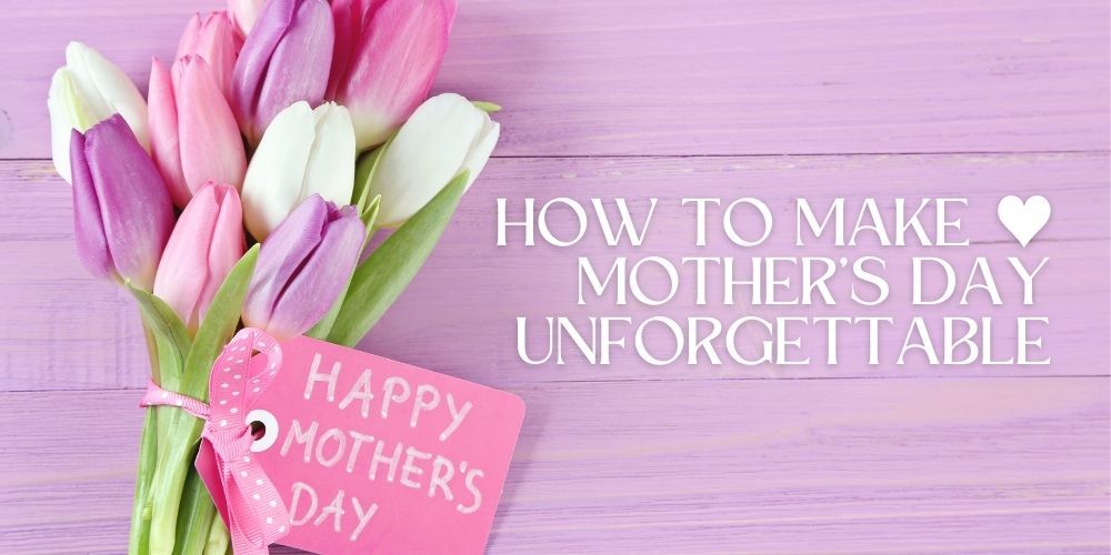 Mother's Day Guide