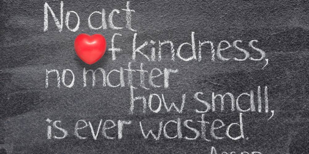 writing on a chalk board. No act of kindness, no matter how small is ever wated.