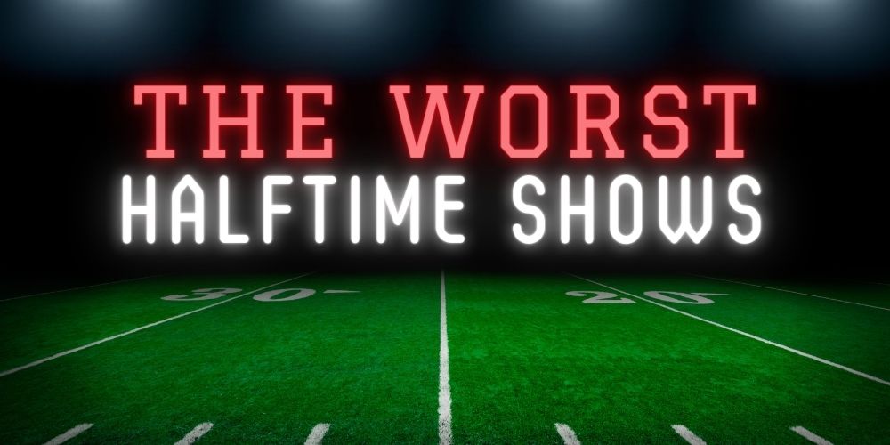 Worst Halftime Shows