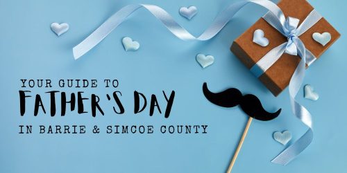 Guide to Father's Day in Barrie & Simcoe County