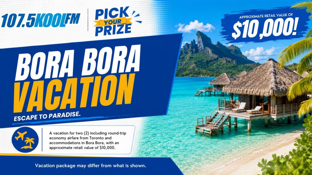 Bora Bora Vacation – A vacation for two (2) including round-trip economy airfare from Toronto and accommodations in Bora Bora, with an approximate retail value of $10,000.