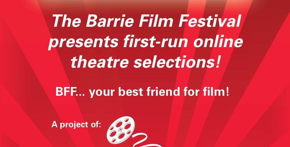 THE BARRIE FILM FESTIVAL PRESENTS – VIRTUAL CINEMA | 107.5 Kool FM
